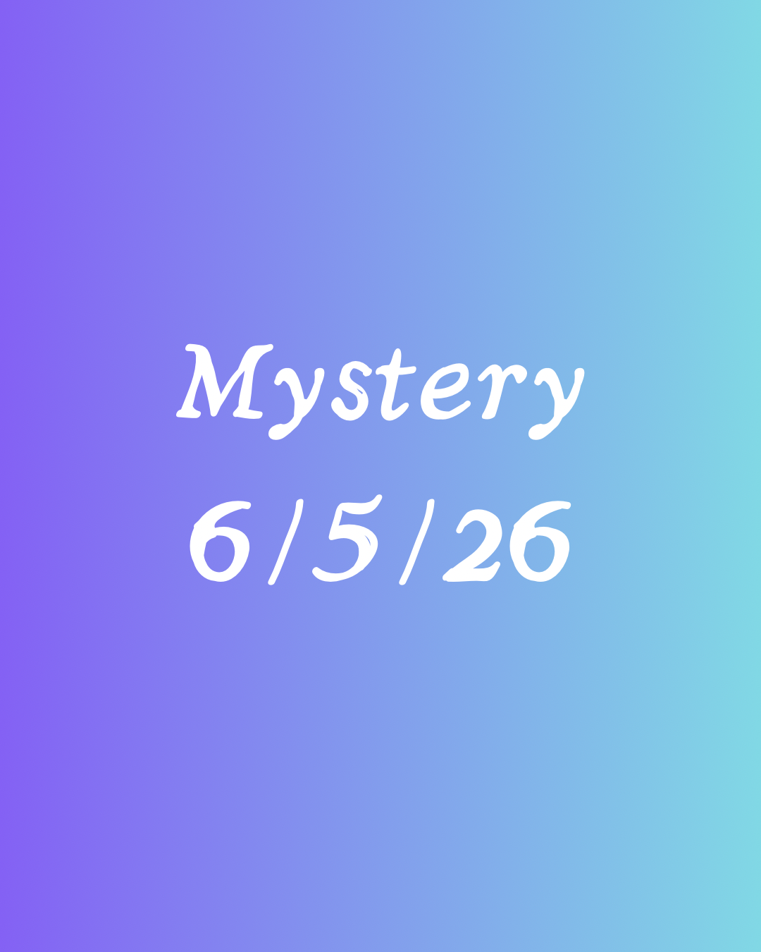 Mystery 6.5.26 (limited 1 per person)