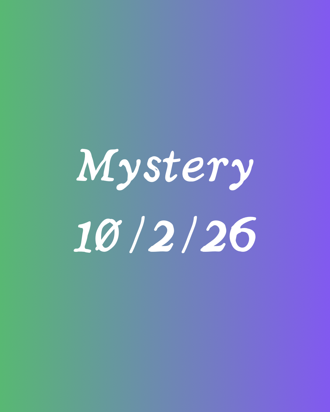 Mystery 10.2.26 (limited 1 per person)